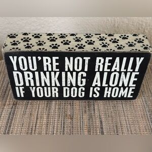 Dog Box Sign Funny Not Really Drinking Alone